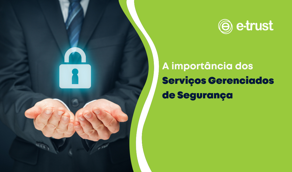 A importância dos Serviços Gerenciados de Segurança