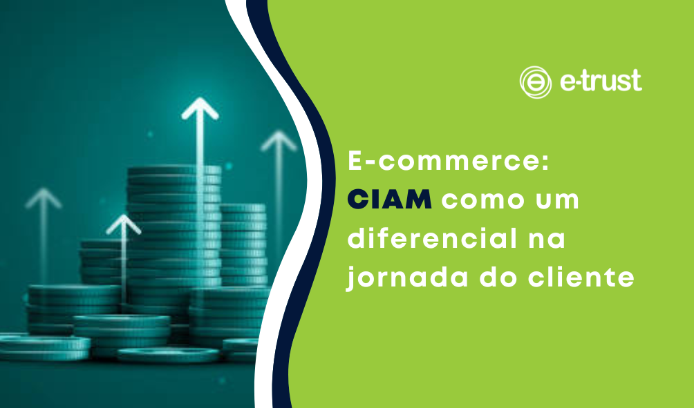 E-commerce: CIAM como diferencial na jornada do cliente
